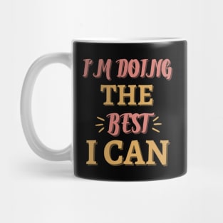 I'm Doing The Best I Can Motivational Quote Mug